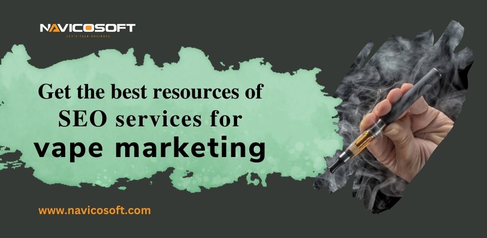 Get the best resources of SEO services for vape marketing