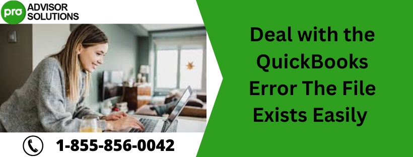 Deal with the QuickBooks Error The File Exists Easily