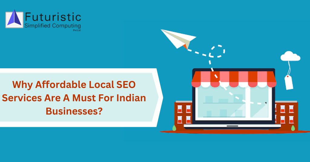 Why Affordable Local SEO Services Are A Must For Indian Businesses?