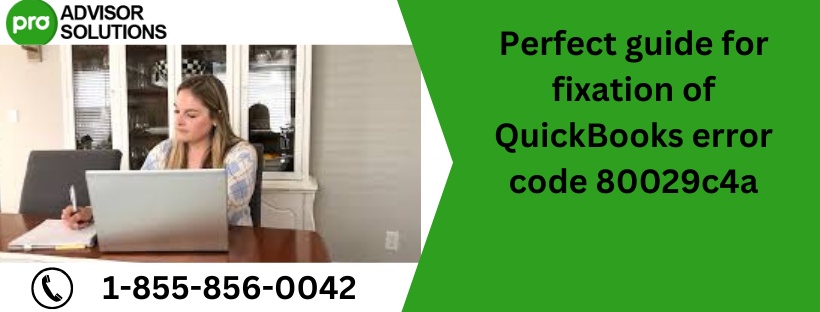 Perfect guide for fixation of QuickBooks error code 80029c4a