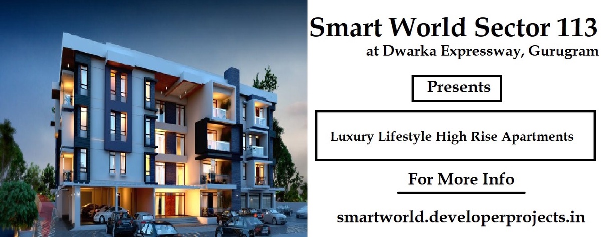 Smart World Sector 113 At Dwarka Expressway, Gurugram - Where Luxury and Convenience Converge