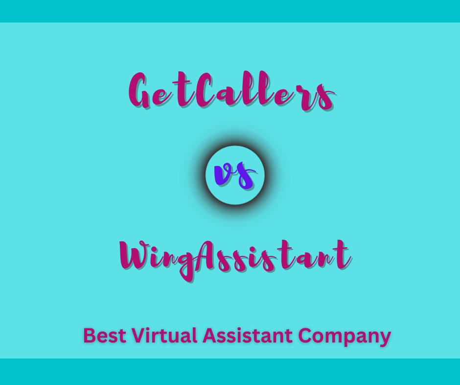 Best Virtual Assistant Company for 2022: GetCallers Vs. WingAssistant