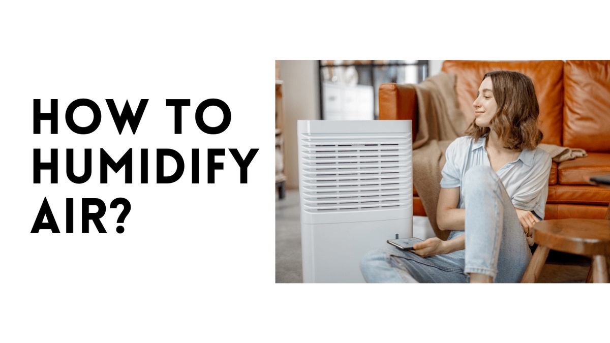 How to humidify air?