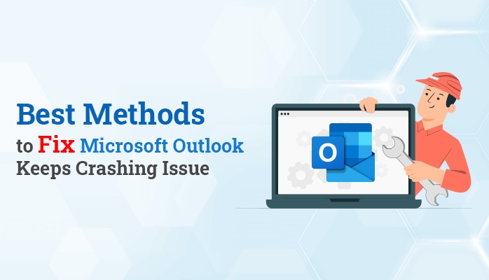 Best Methods to Fix Microsoft Outlook Keeps Crashing Issue