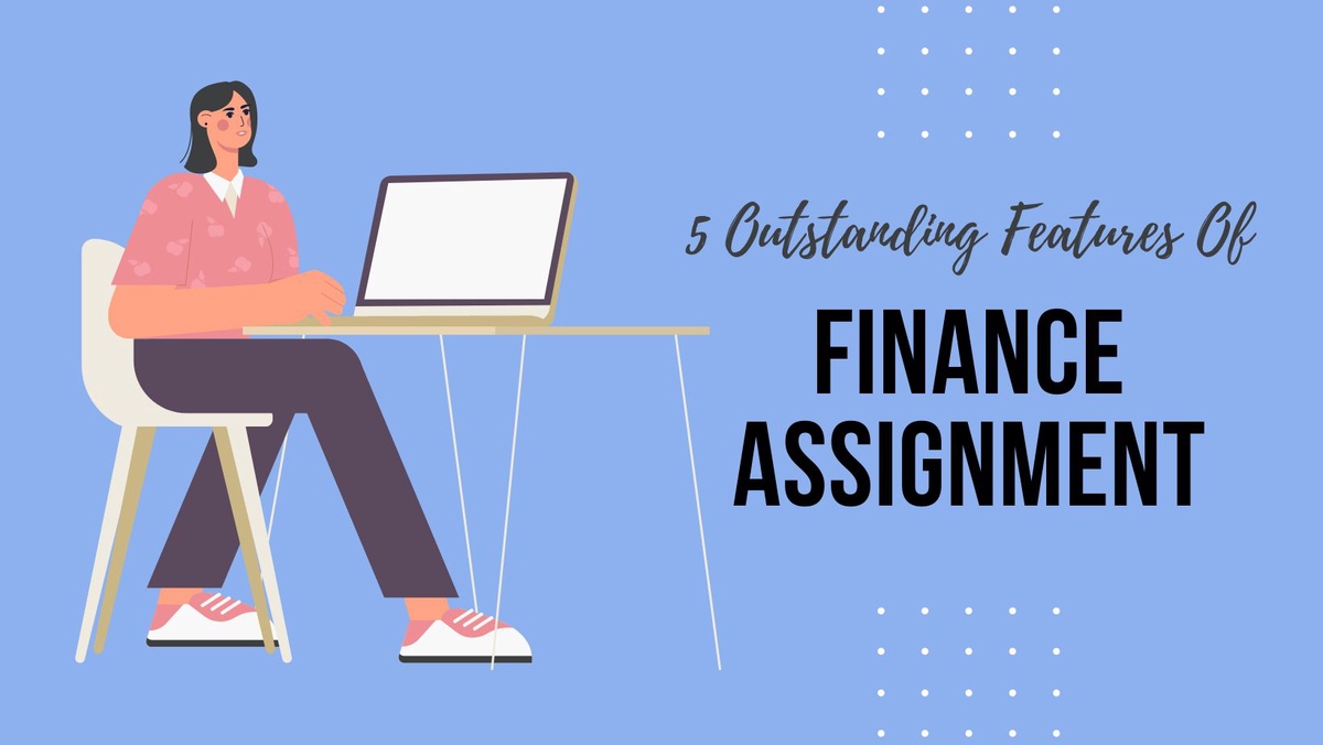 5 Outstanding Features Of Finance Assignment