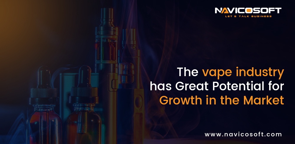 The vape industry has great potential for growth in the market