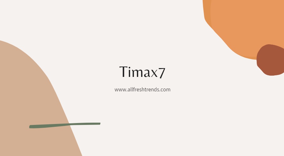 What is Timax7? | All Information [2022]