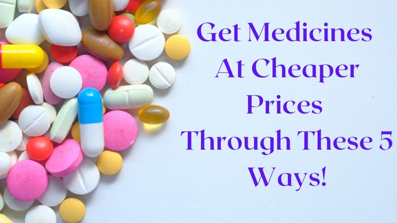 5 Ways To Get Medicines At Cheaper Prices Through Online Pharmacies