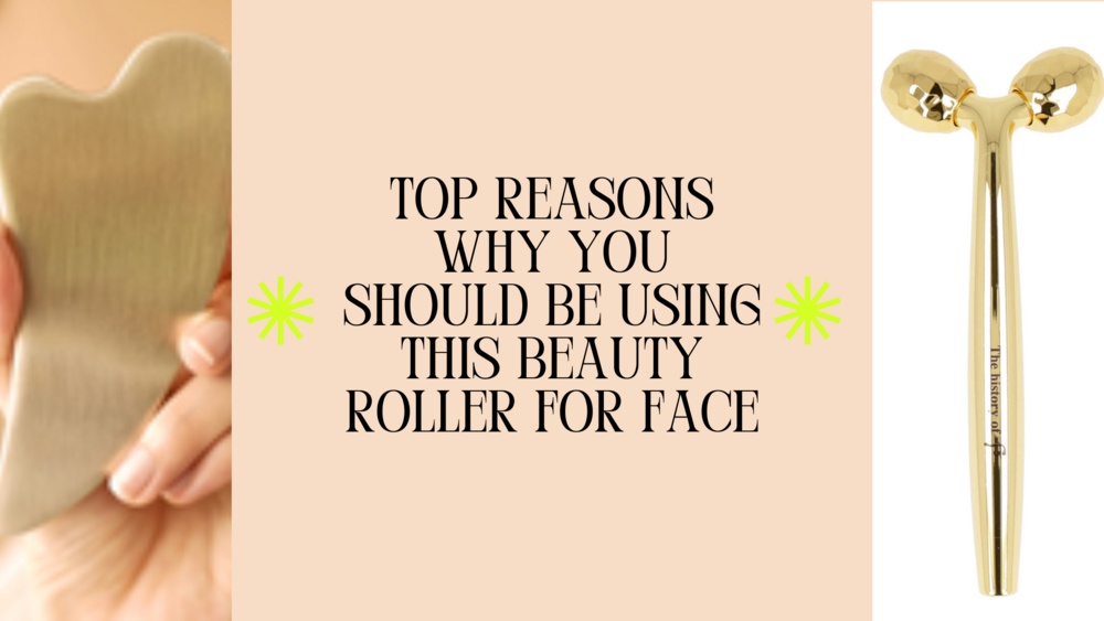 Top Reasons Why You Should Be Using This Beauty Roller For Face
