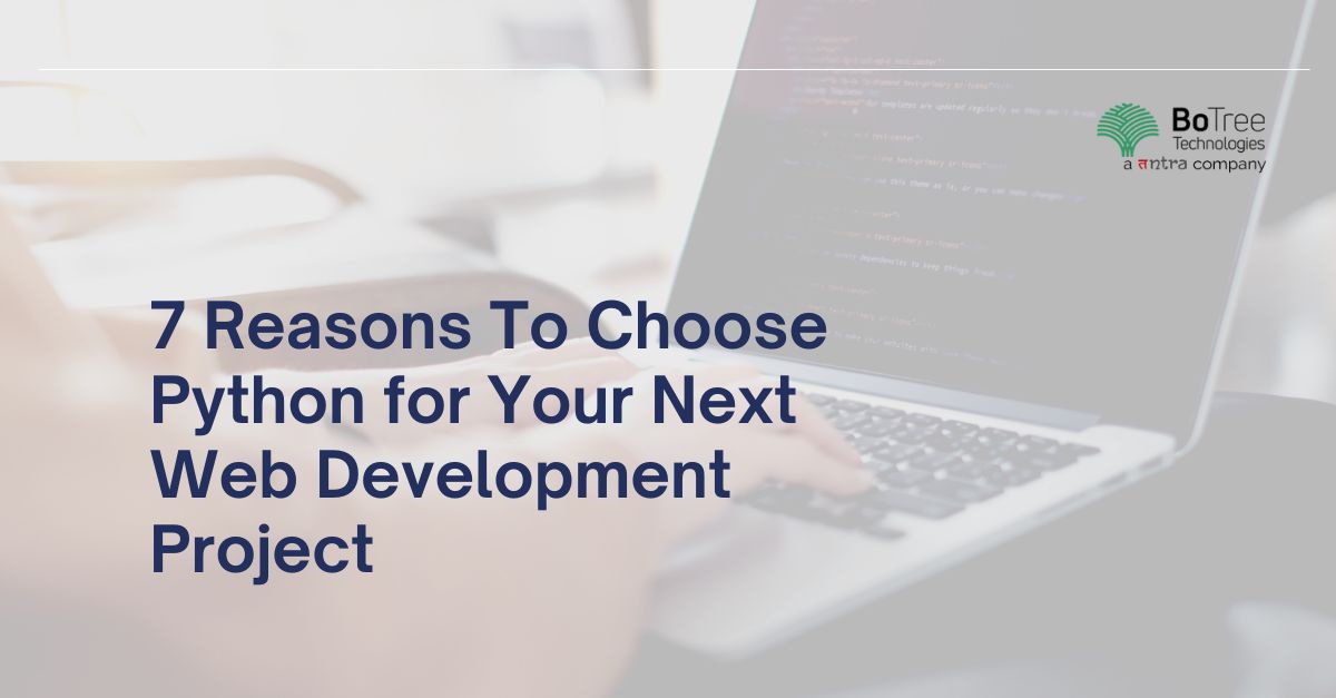 7 Reasons To Choose Python for Your Next Web Development Project