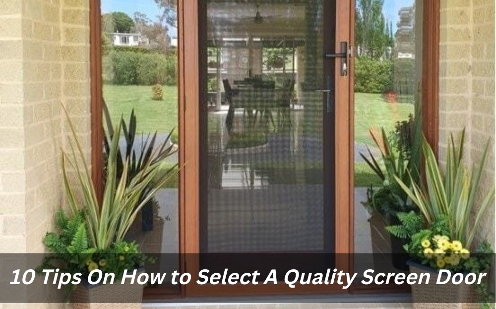 10 Tips On How To Select A Quality Screen Door