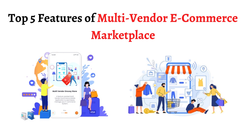 Top 5 Features of Multi-Vendor E-Commerce Marketplace