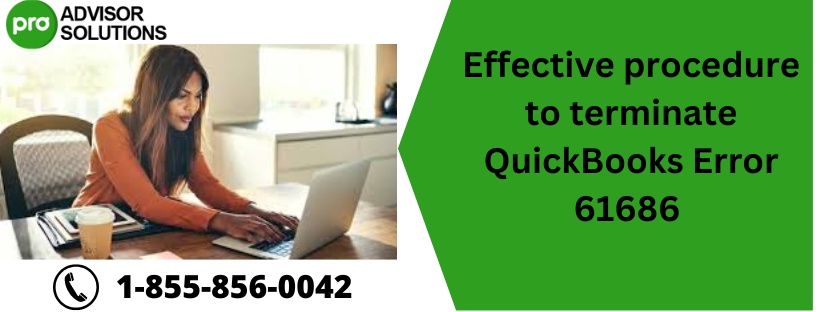 Effective procedure to terminate QuickBooks Error 61686