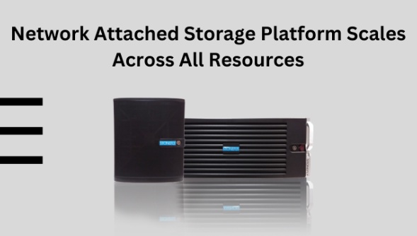 Network Attached Storage Platform Scales Across All Resources
