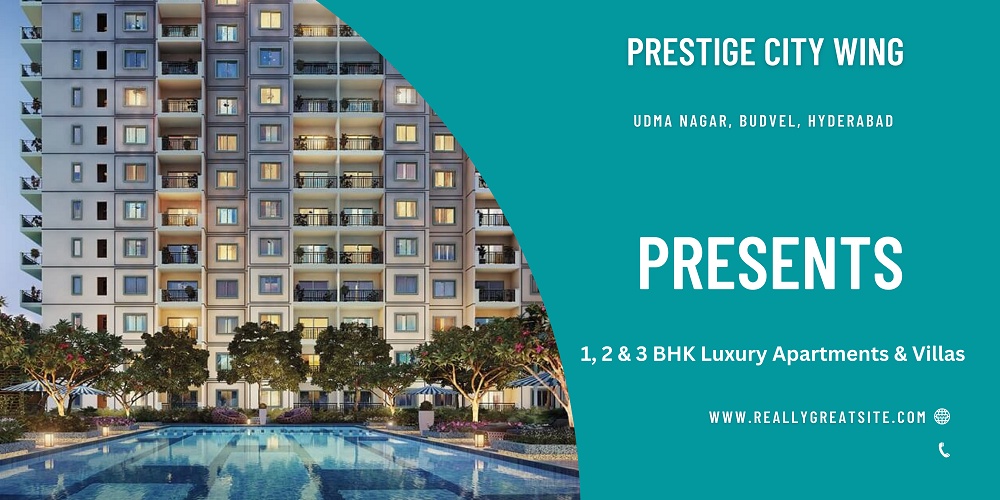 Prestige City Wing Udma Nagar Hyderabad -Dream Home For Dreamers