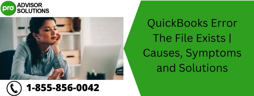QuickBooks Error The File Exists | Causes, Symptoms and Solutions