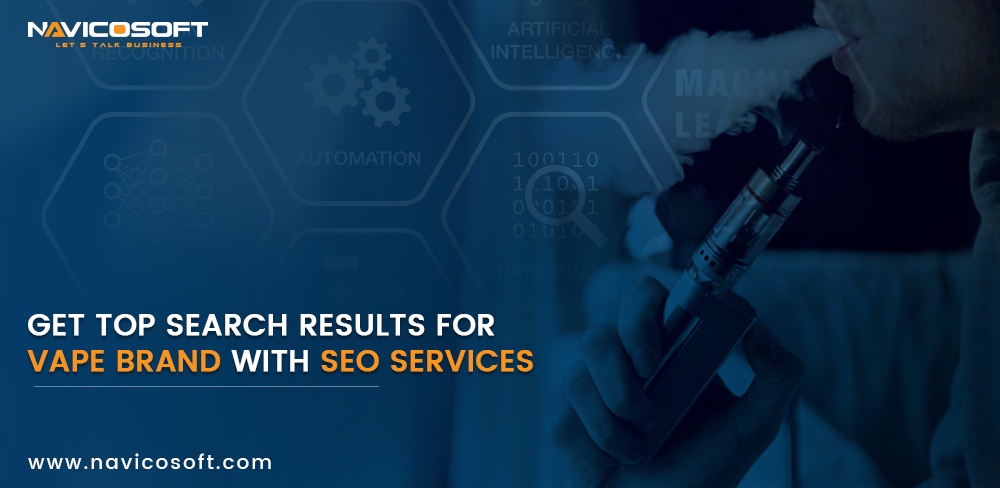 Get top search results for vape brand with SEO services