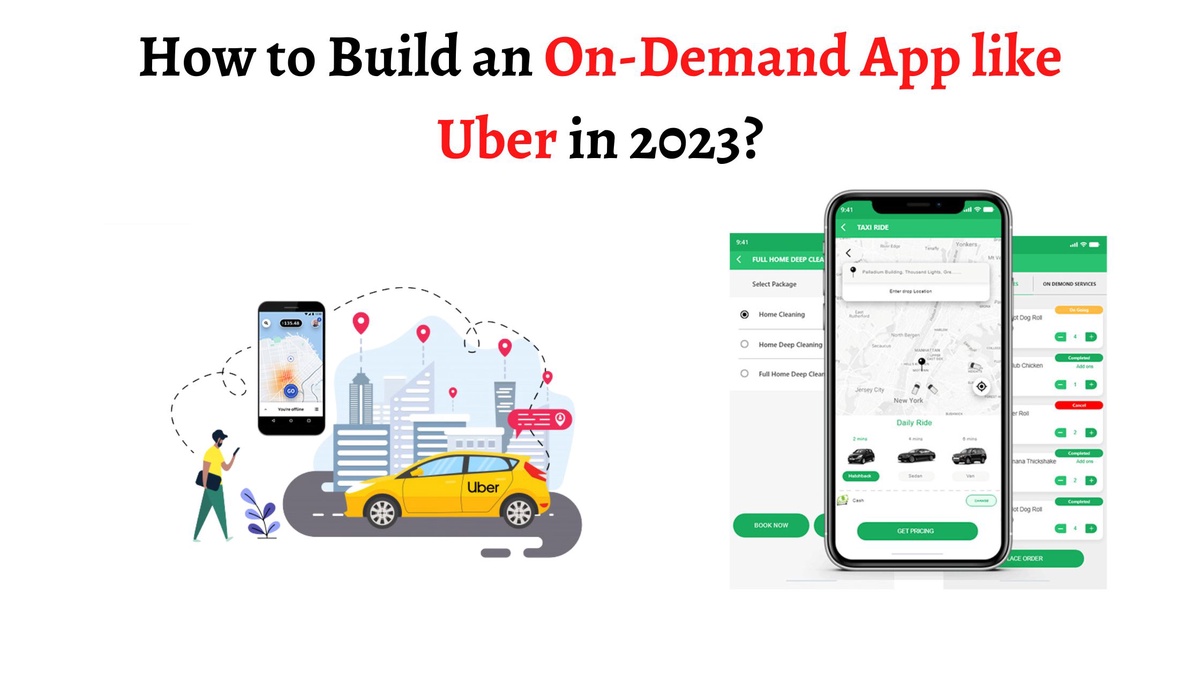 How to build an on-demand app like Uber in 2023?