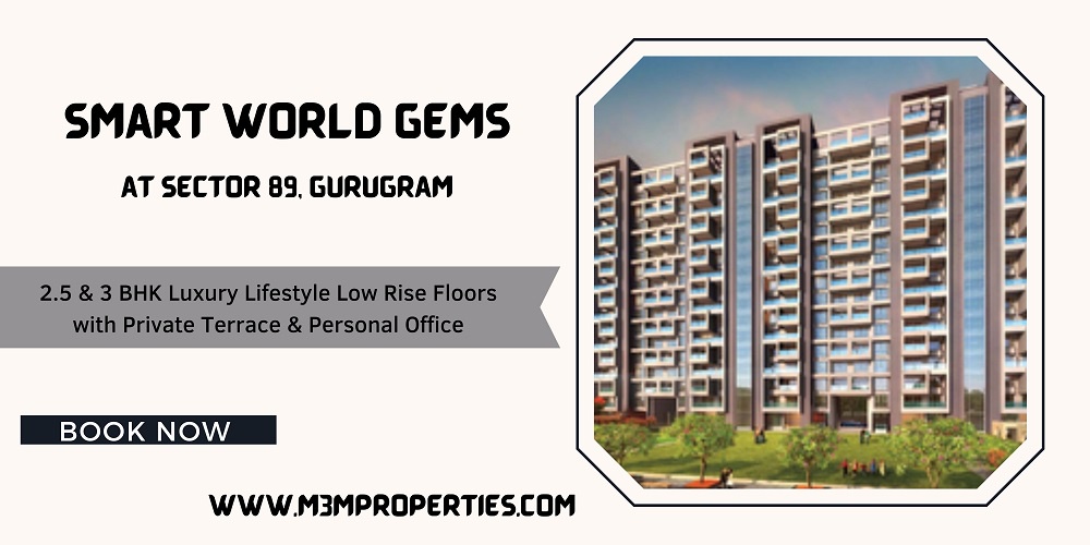 Smart World Gems Sector 89 Gurgaon - Your New Way Of Luxury Living Starts Here