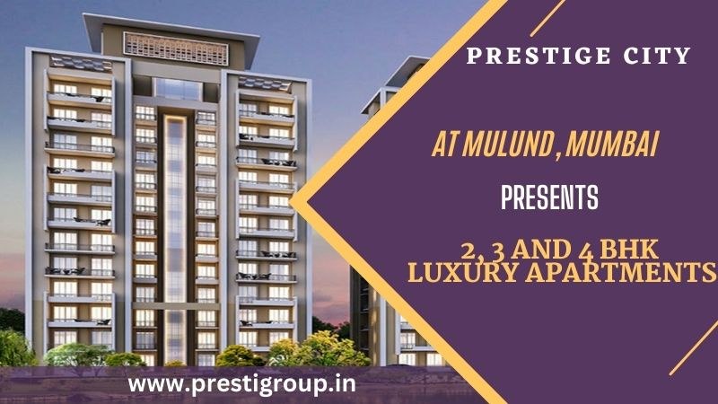 The Prestige City  Mulund Mumbai – Premium Fully-Loaded 2/3/4 BHK Apartments and Amenities