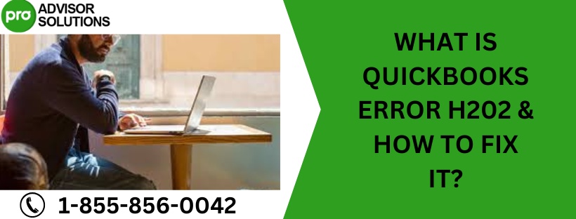 WHAT IS QUICKBOOKS ERROR H202 & HOW TO FIX IT?