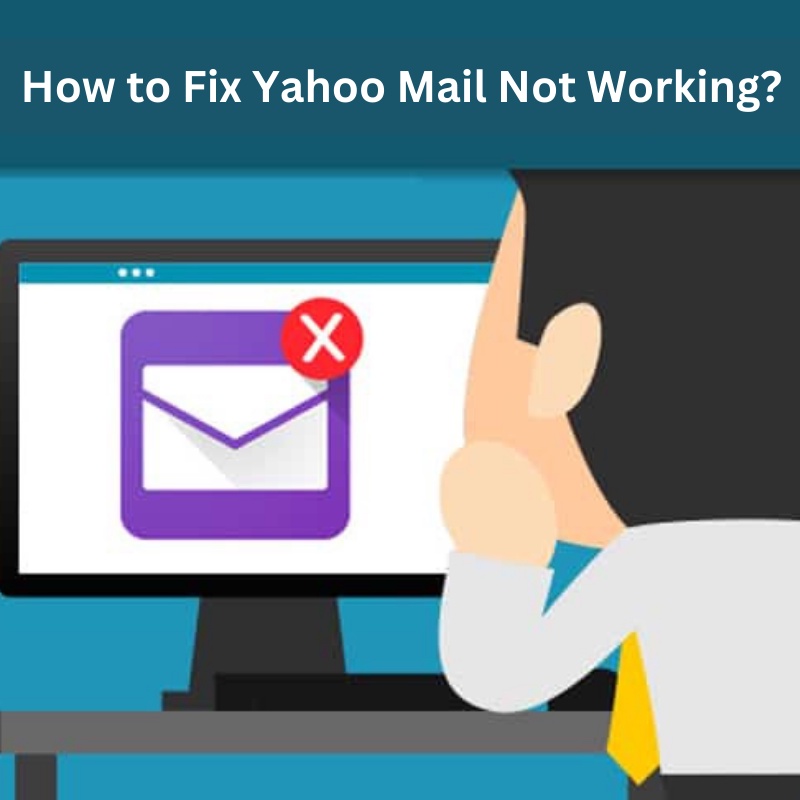 How to Fix Yahoo Mail Not Working?
