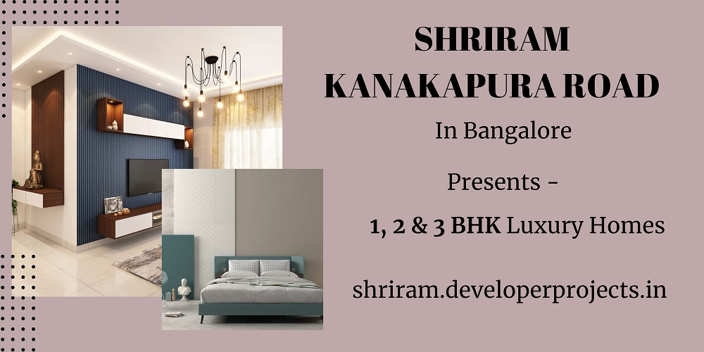 Shriram Project In Kanakapura Road Bangalore - A Fast-Developing Area To Buy Residential Property