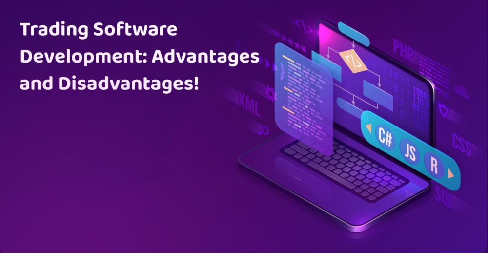 Trading Software Development: Advantages and Disadvantages!