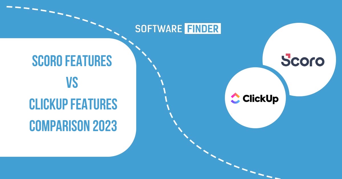 Scoro features vs Clickup features Comparison 2023