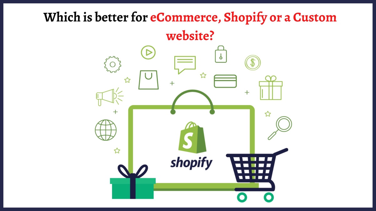 Which is better for eCommerce, Shopify or a Custom website?