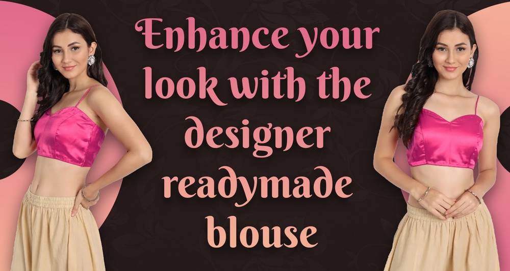 Enhance your look with the designer readymade blouse