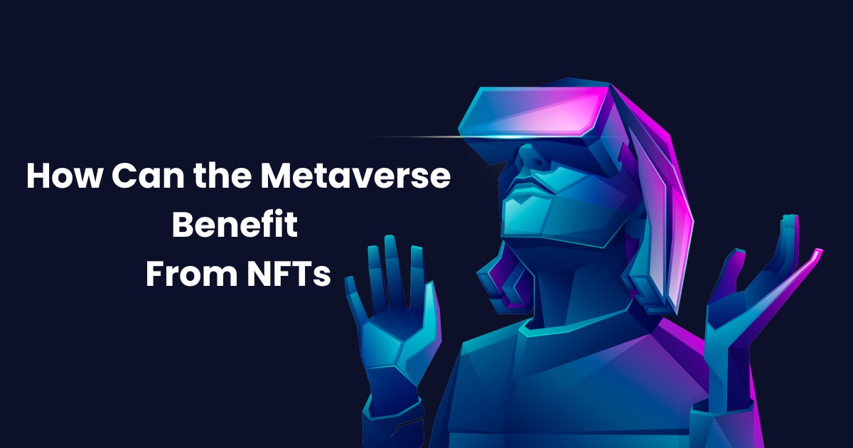 How Can the Metaverse Benefit from NFTs