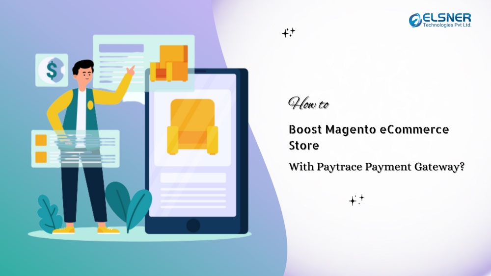 How to boost Magento eCommerce Store with Paytrace Payment Gateway?