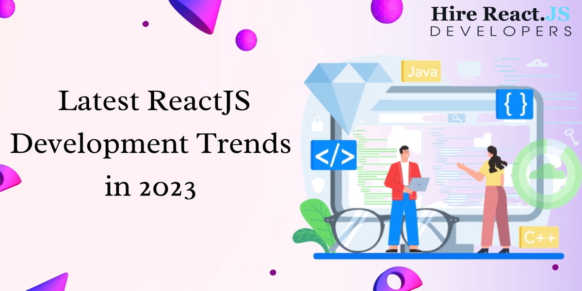 Top 5 ReactJS Trends For Development  in 2023