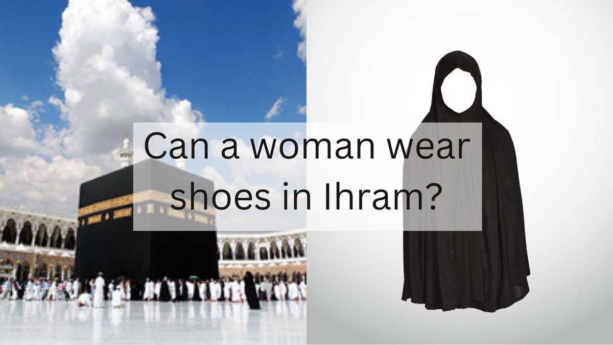 Can a woman wear shoes in Ihram?