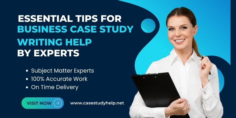 Essential Tips for Business Case Study Writing Help by Experts