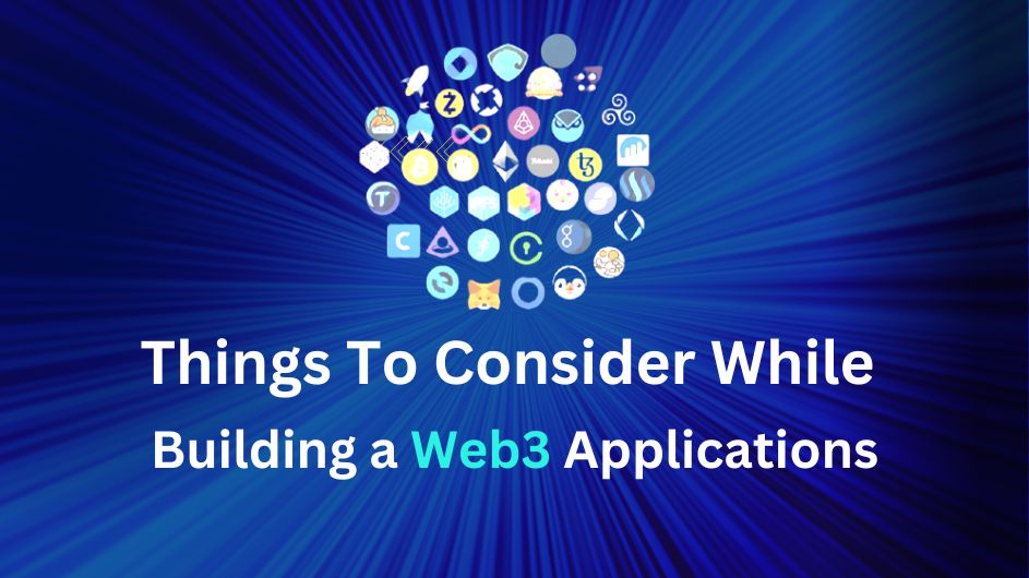 Things To Consider Before Creating a Web3 Applications