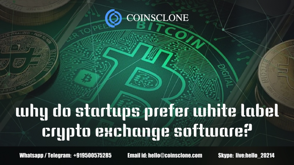  why do startups prefer white label crypto exchange software?