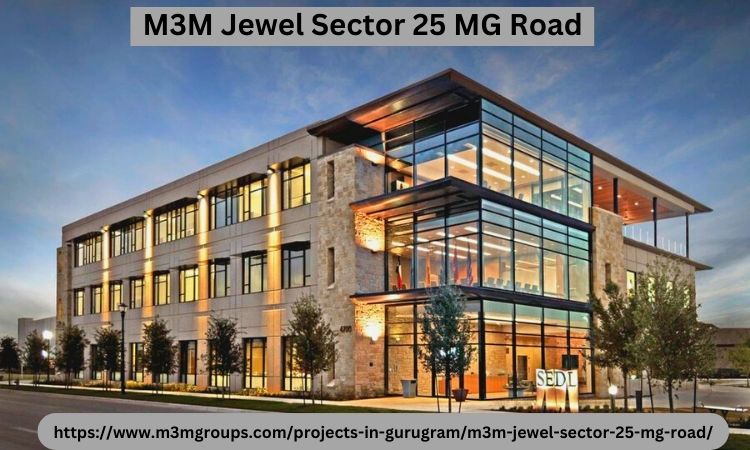 Reasons For Choosing M3M Jewel Sector 25 MG Road For Commercial Space