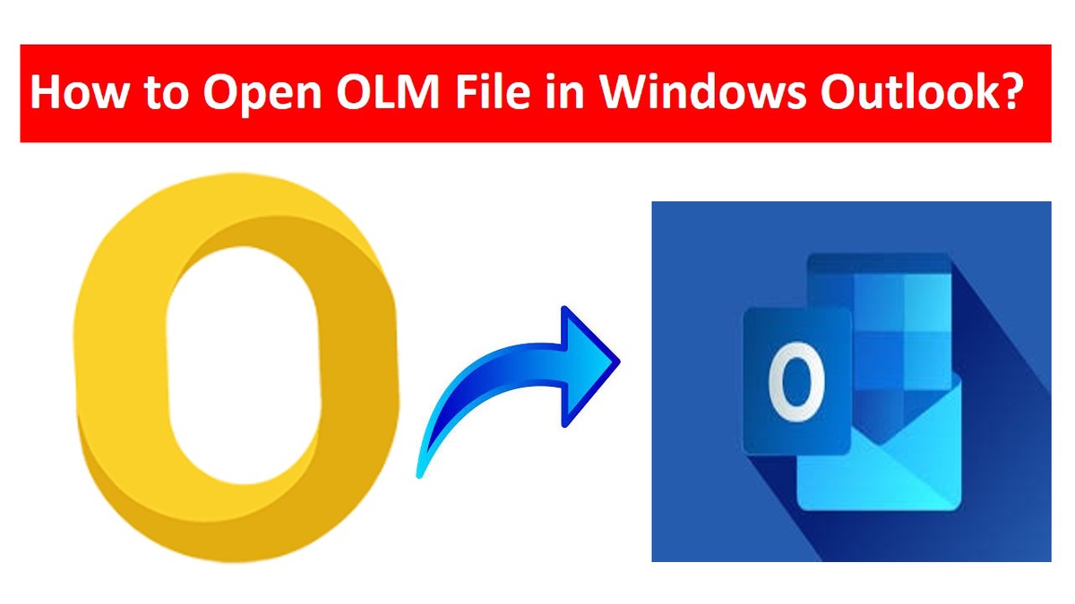 How to Open OLM File in Outlook- Complete Solution