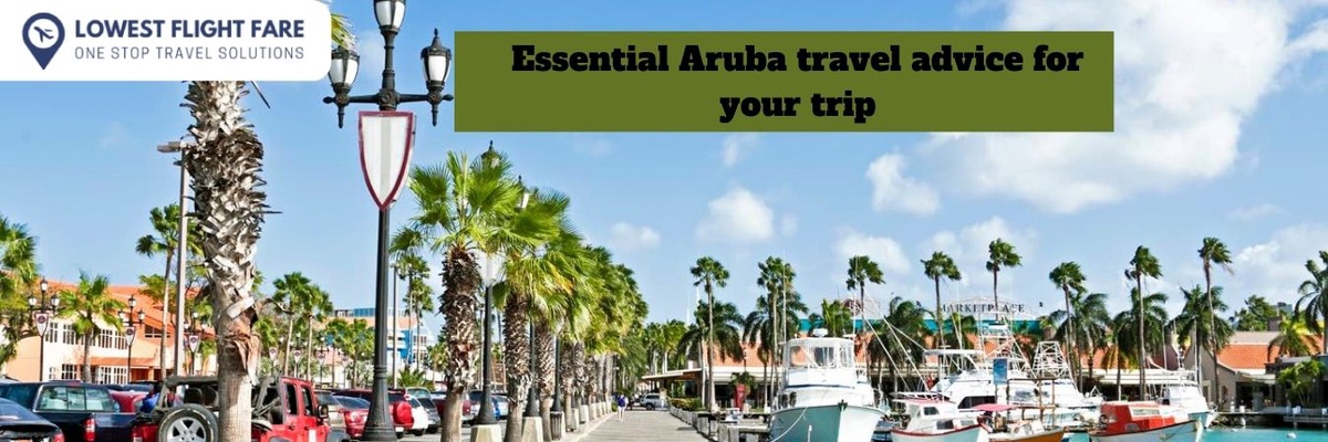Essential Aruba travel advice for your trip