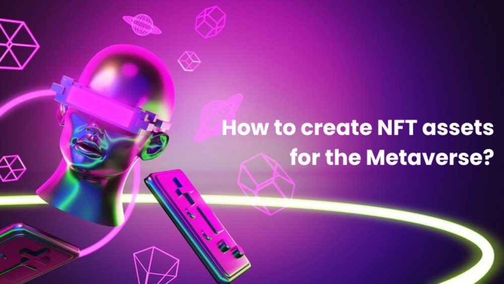 How to create NFT assets for the Metaverse?