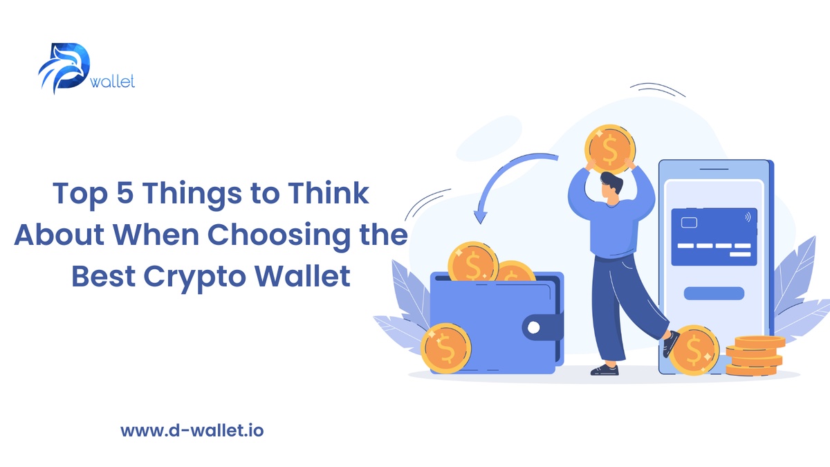 Top 5 Things to Think About When Choosing the Best Crypto Wallet