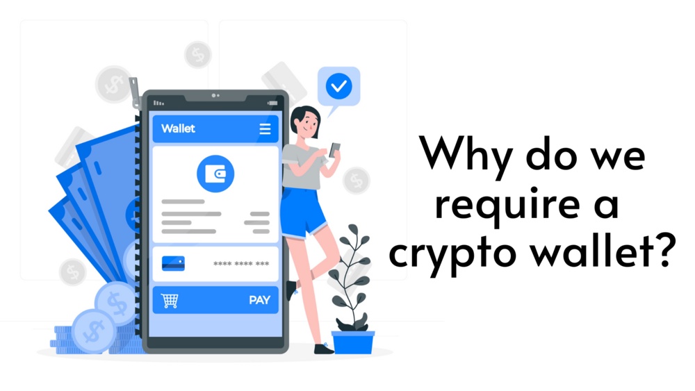 Why do we require a crypto wallet?