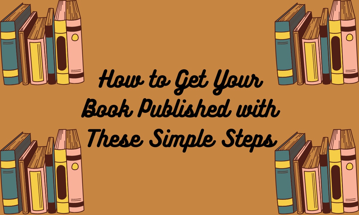 How to Get Your Book Published with These Simple Steps