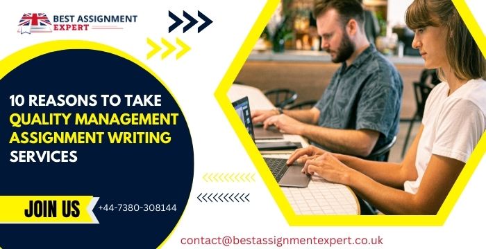 10 Reasons To Take Quality Management Assignment Writing Services
