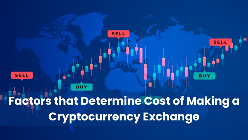 Factors that determine cost of making a Cryptocurrency Exchange