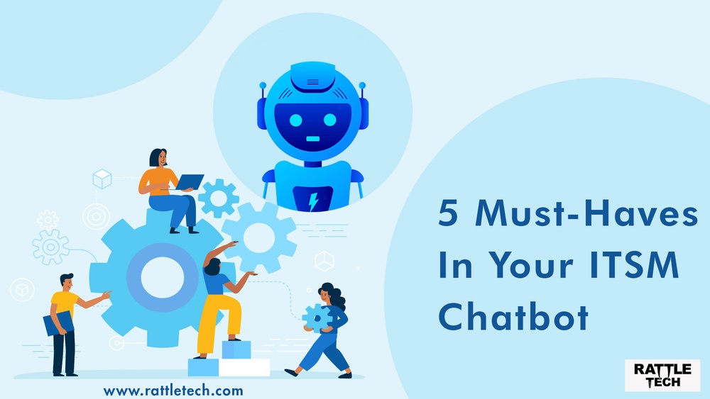 5 Must Haves in Your ITSM Chatbot