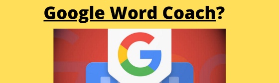 What is Google Word Coach?