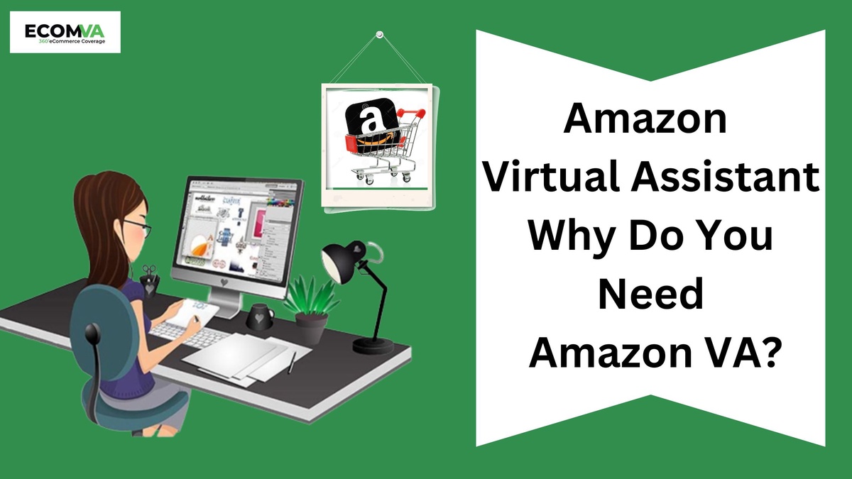 Amazon Virtual Assistant – Why Do You Need Amazon VA?